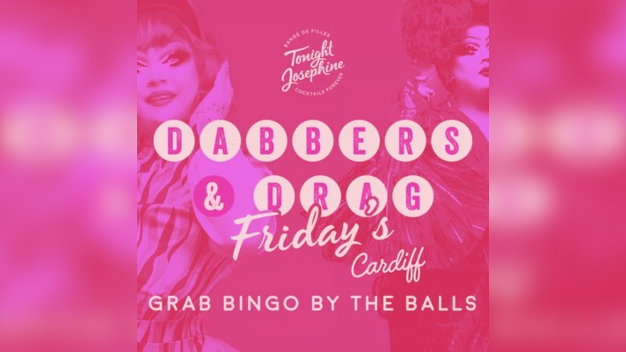 Dabbers and Drag @ Tonight Josephine Cardiff