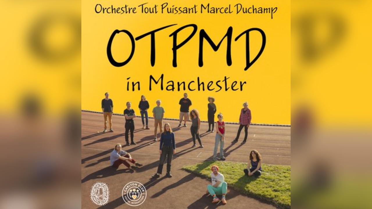 Orchestre Tout Puissant Marcel Duchamp in Manchester