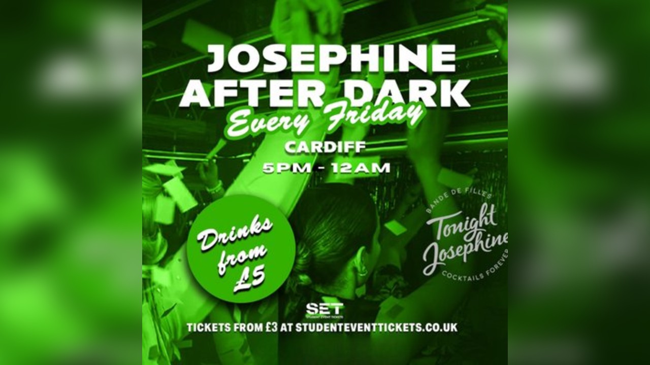 Josephine After Dark @ Tonight Josephine Cardiff - Every Friday