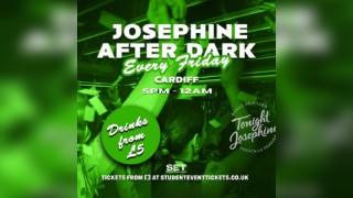 Josephine After Dark @ Tonight Josephine Cardiff - Every Friday