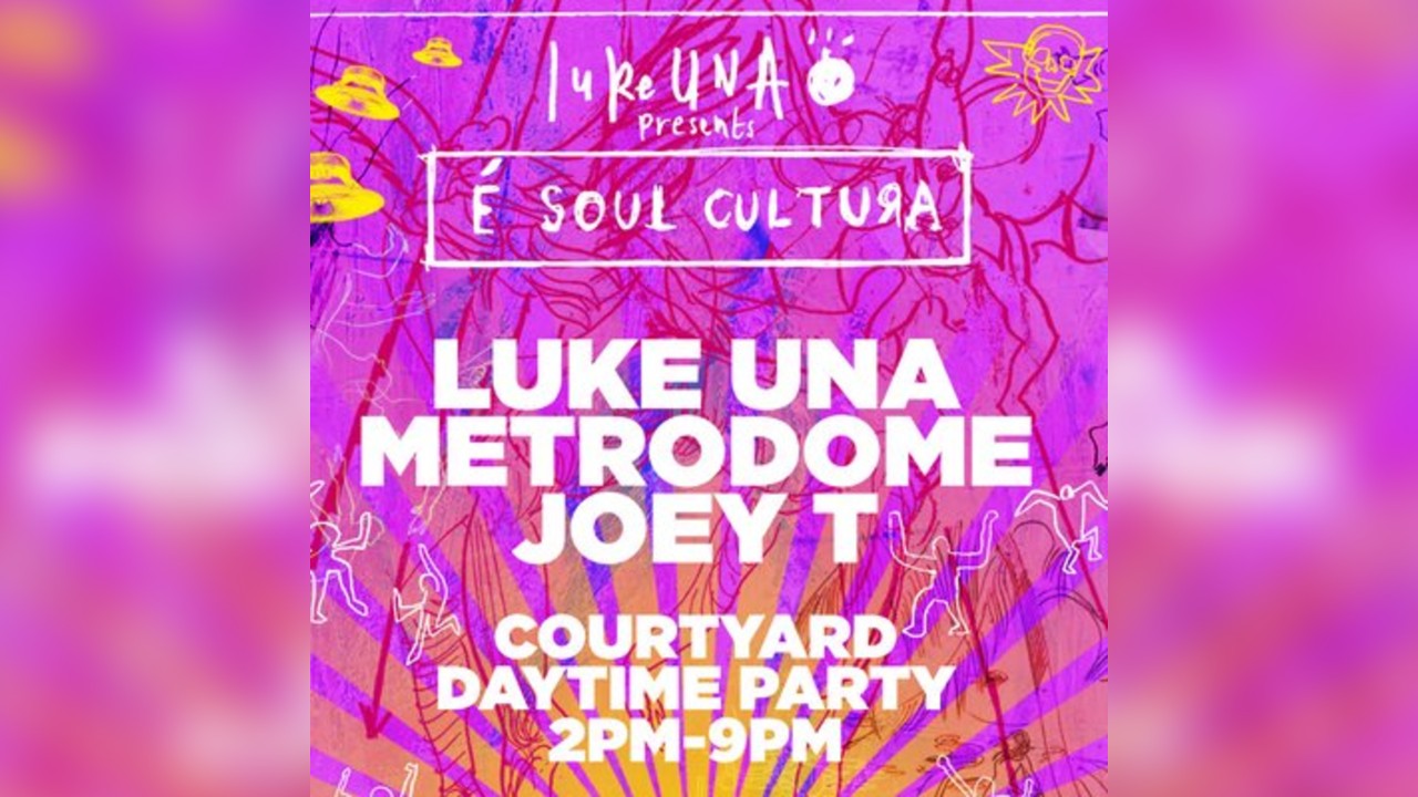 Luke Una presents É Soul Cultura Daytime Courtyard Party