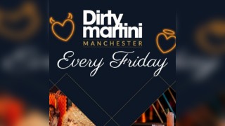 Fridays @ Dirty Martini Manchester