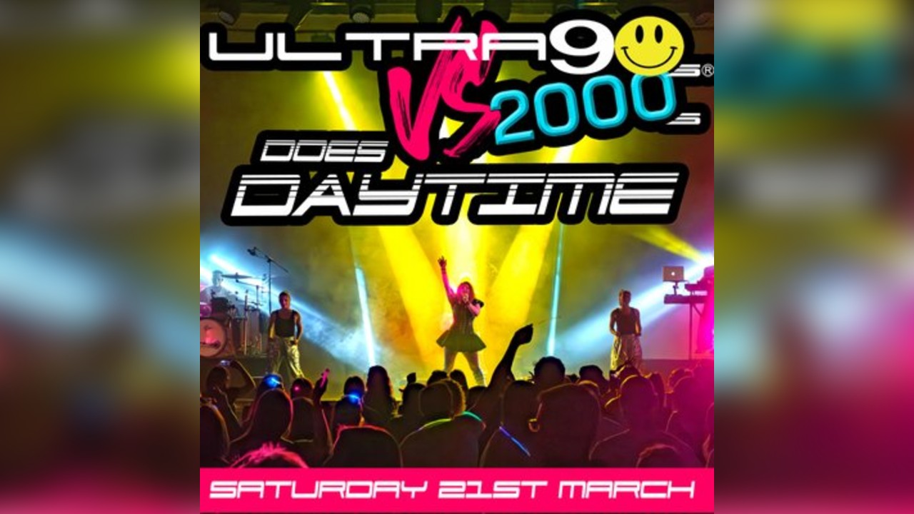 Ultra 90s Vs 2000s Does DAYTIME - The Muni Theatre, Colne