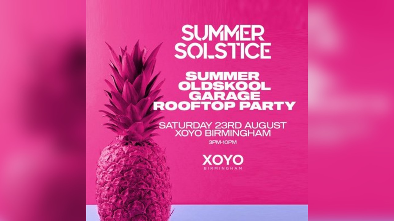Summer Garage Rooftop Rave - Sat 23rd August - XOYO Birmingham