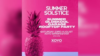Summer Garage Rooftop Rave - Sat 23rd August - XOYO Birmingham