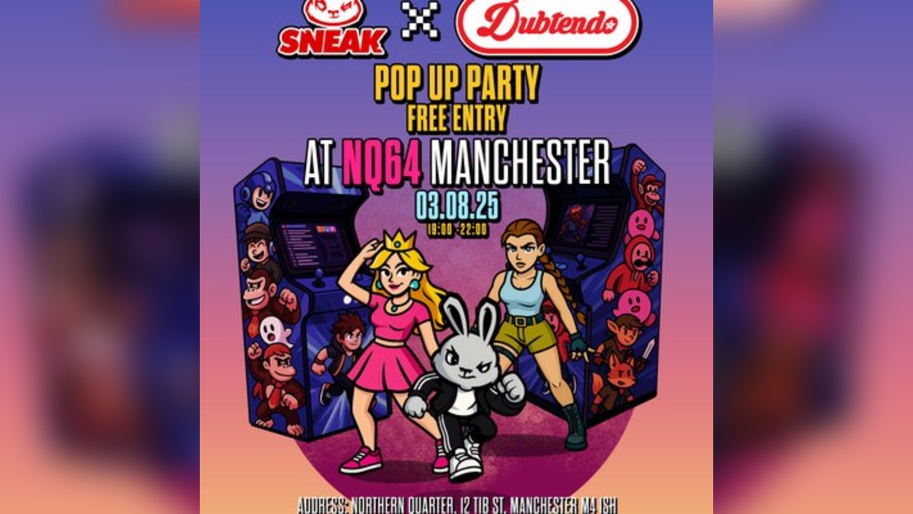 Dubtendo x Sneak: NQ64 pop up party [Manchester]