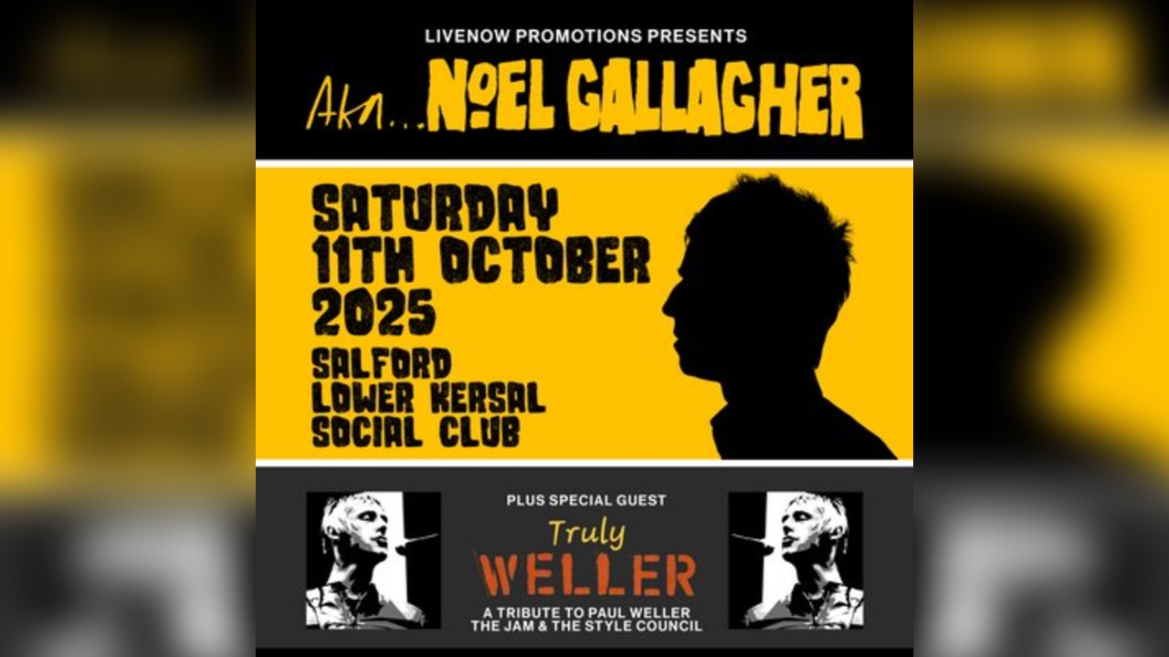 AKA NOEL GALLAGHER plus The Truly Weller Experience