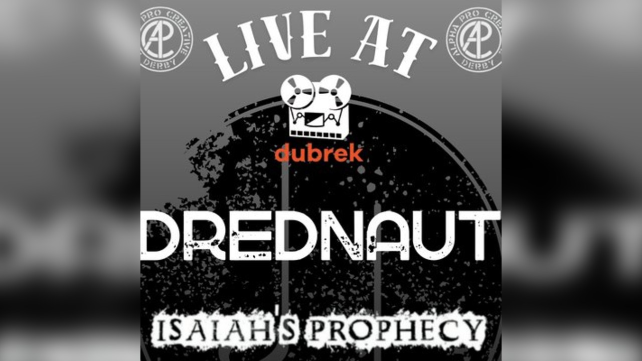 Dubrek Live - Dreadnought & Isaiah's Prophecy
