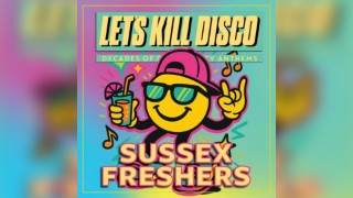 Let's Kill Disco @ CHALK | SUSSEX FRESHERS
