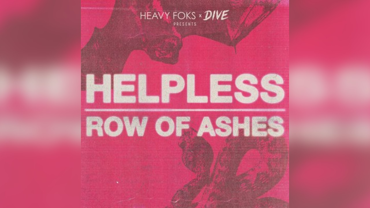 Heavy Foks x Dive presents: Helpless + Row Of Ashes