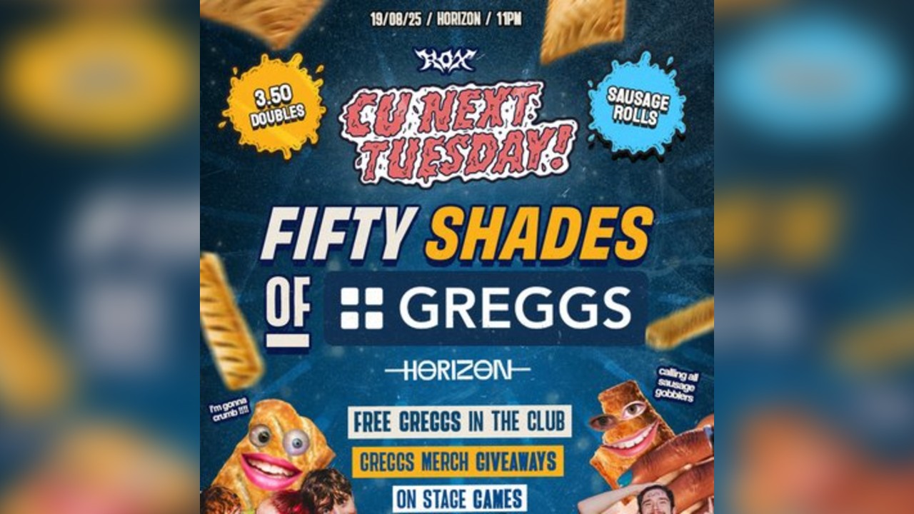 CU NEXT TUESDAY | 50 Shades of Greggs|19/08/24