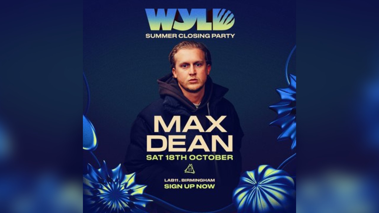 WYLD Summer Closing Party W/ Max Dean