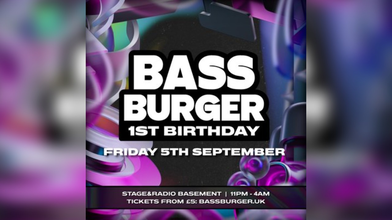 BASS BURGER 1st Birthday | @Stage&Radio Basement