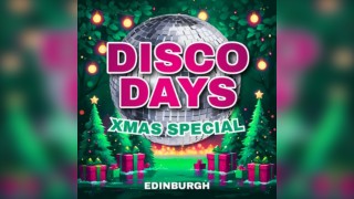 Disco Days Xmas Special - Edinburgh