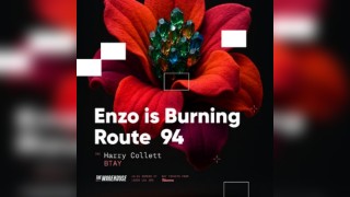 Enzo is Burning, Route94 & more