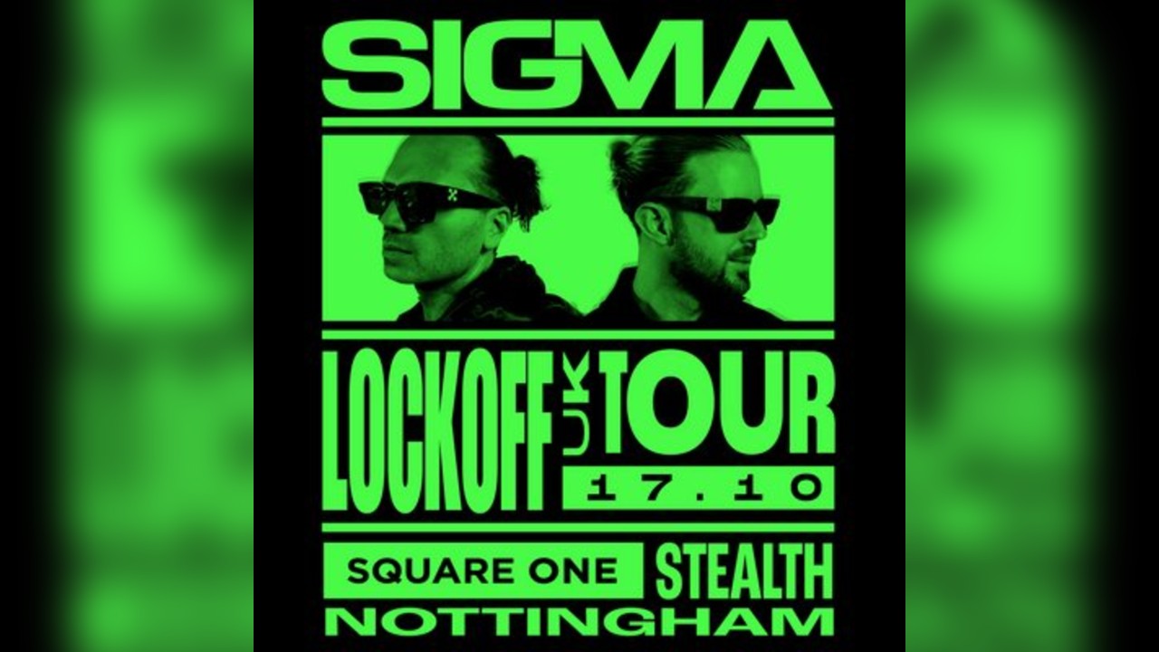 Square One: Sigma [Lock Off Tour - Nottingham]