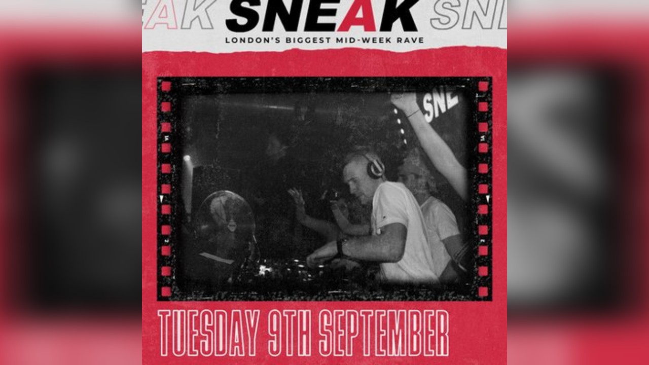 SNEAK RAVE @ XOYO - Tuesday 9th September
