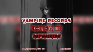 Vampire Records presents 'The Originals' Edition III Daywalkerz