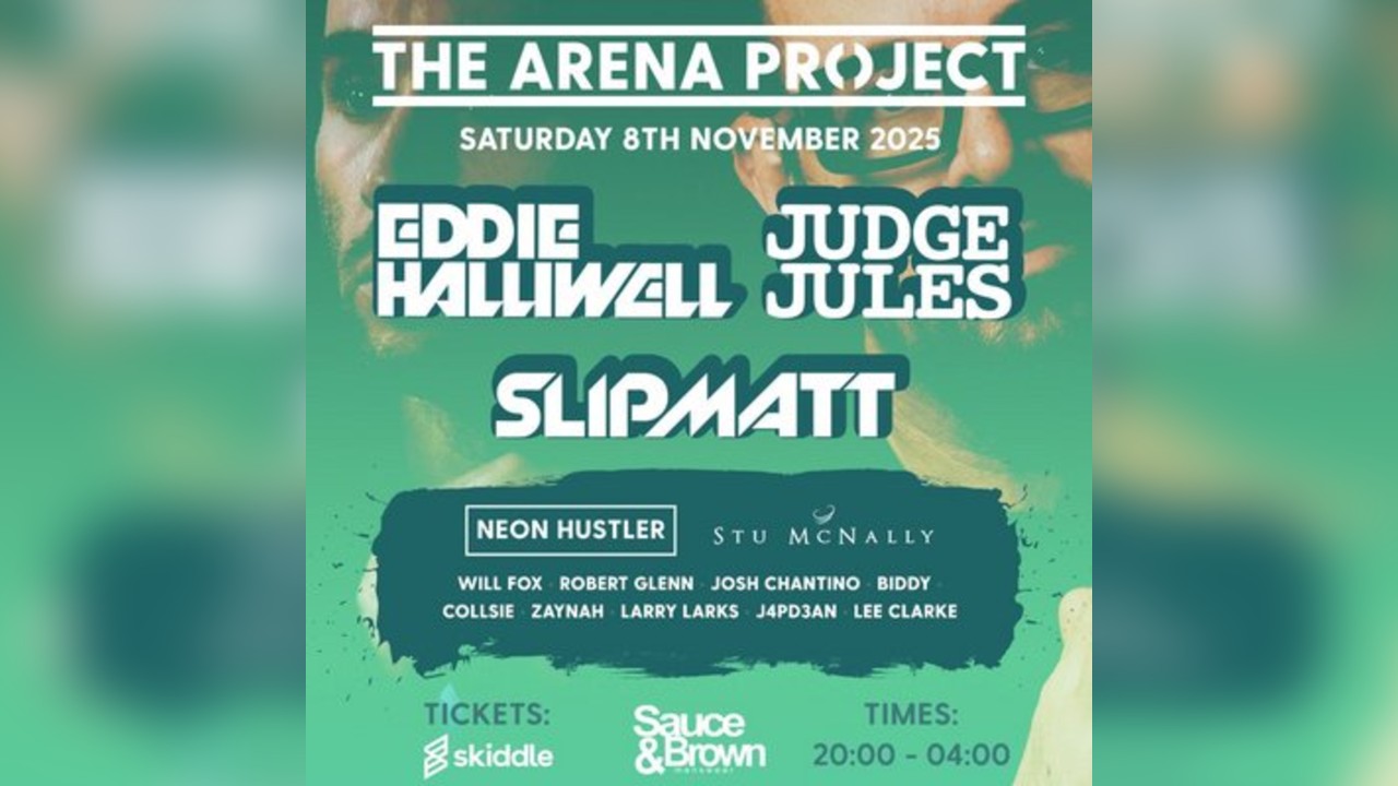 The Arena Project pres Judge Jules, Eddie Halliwell & Slipmatt