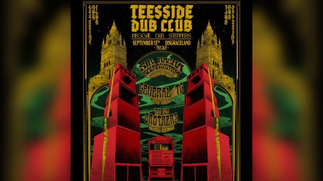 Teesside Dub Club - General TG // Sir Racha Sound// The Dub Bros