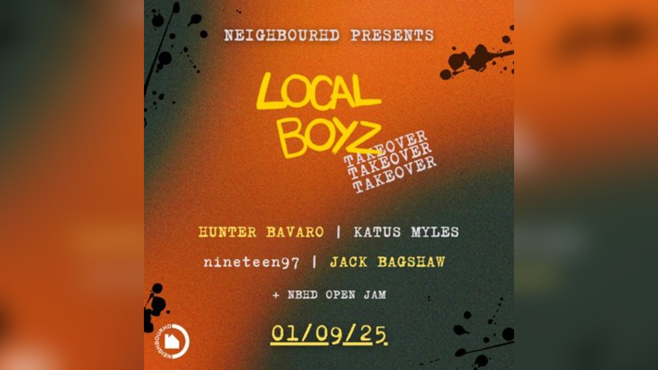 Neighbourhd Presents: Local Boyz Takeover