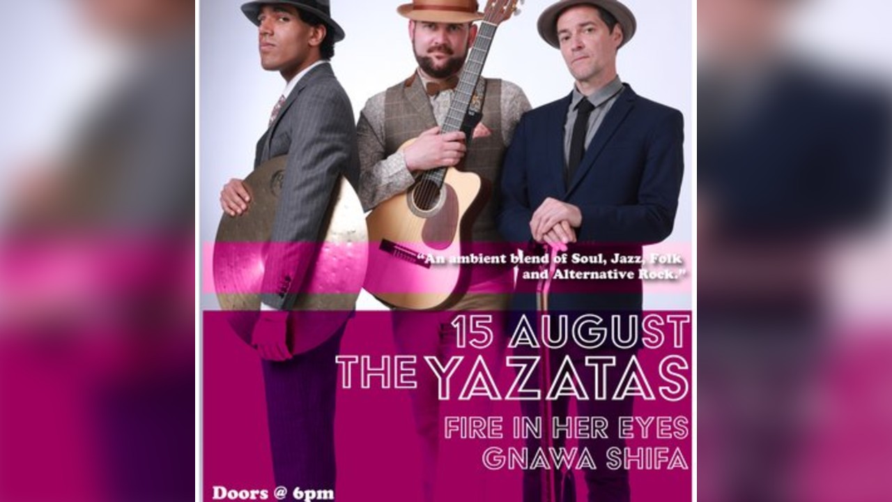 The 'Yazatas + Fire In Her Eyes + Gnawa Shifa
