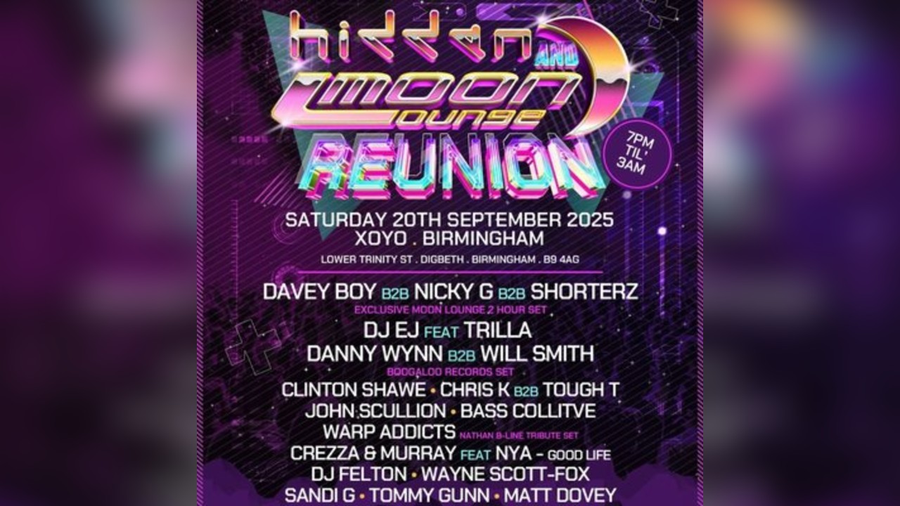Hidden & Moonlounge Reunion  - Saturday 20th September at XOYO