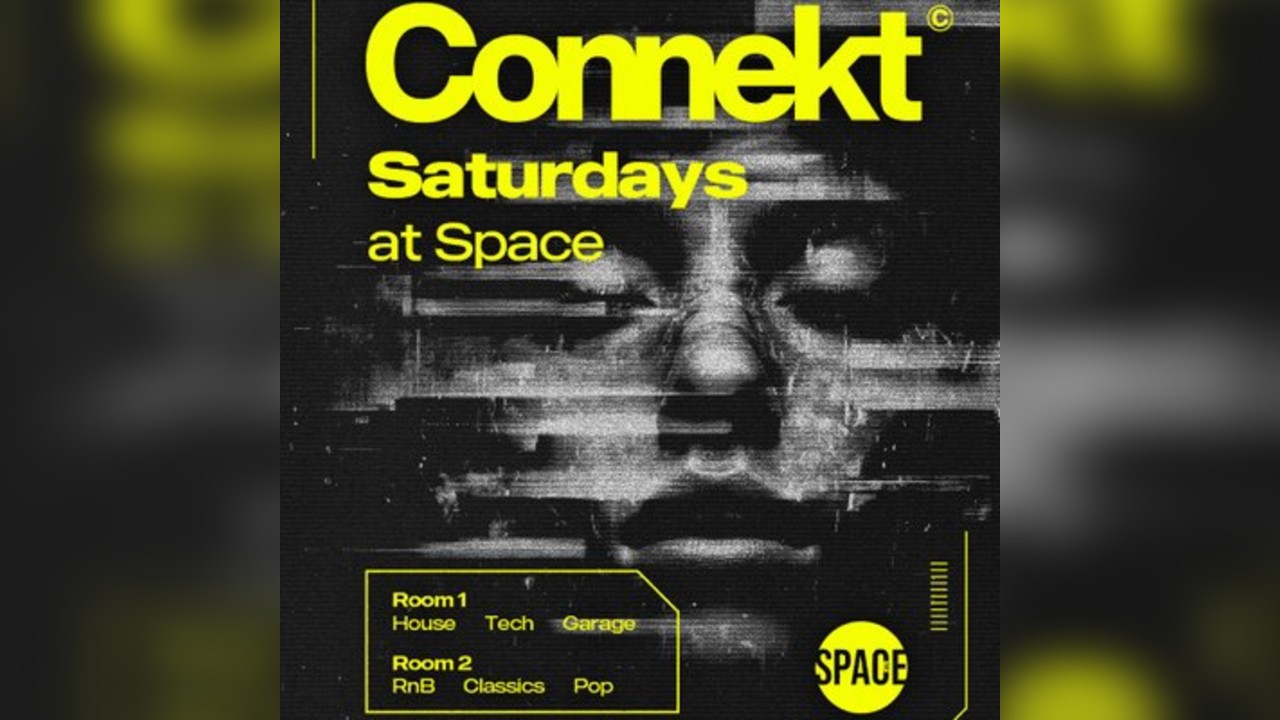 Connekt Saturdays @ Space Leeds