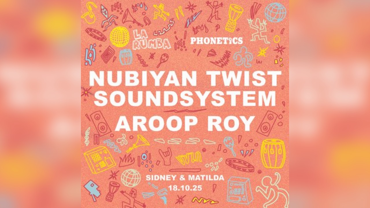 La Rumba x Phonetics: Nubiyan Twist Soundsystem, Aroop Roy