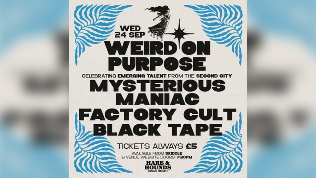 Weird On Purpose w/ Mysterious Maniac, Factory Cult & Black Tape