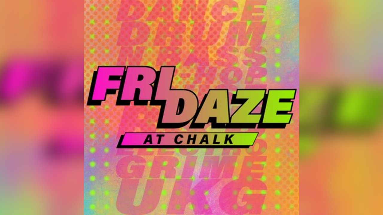 FRIDAZE @ CHALK | 5 Bombs £5, £1 Pints, £5 Double Vodka