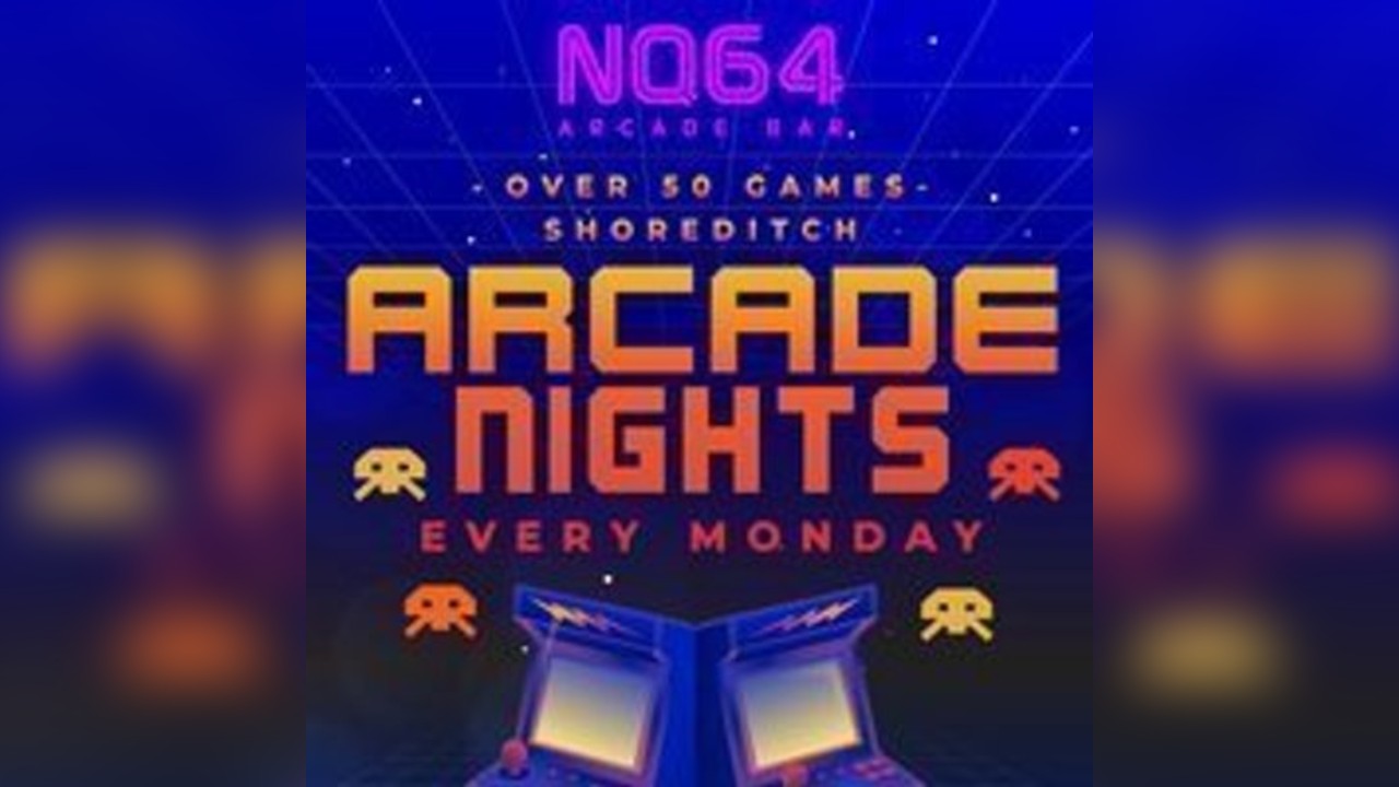 Arcade Nights at NQ64 Shoreditch - Monday 8th September