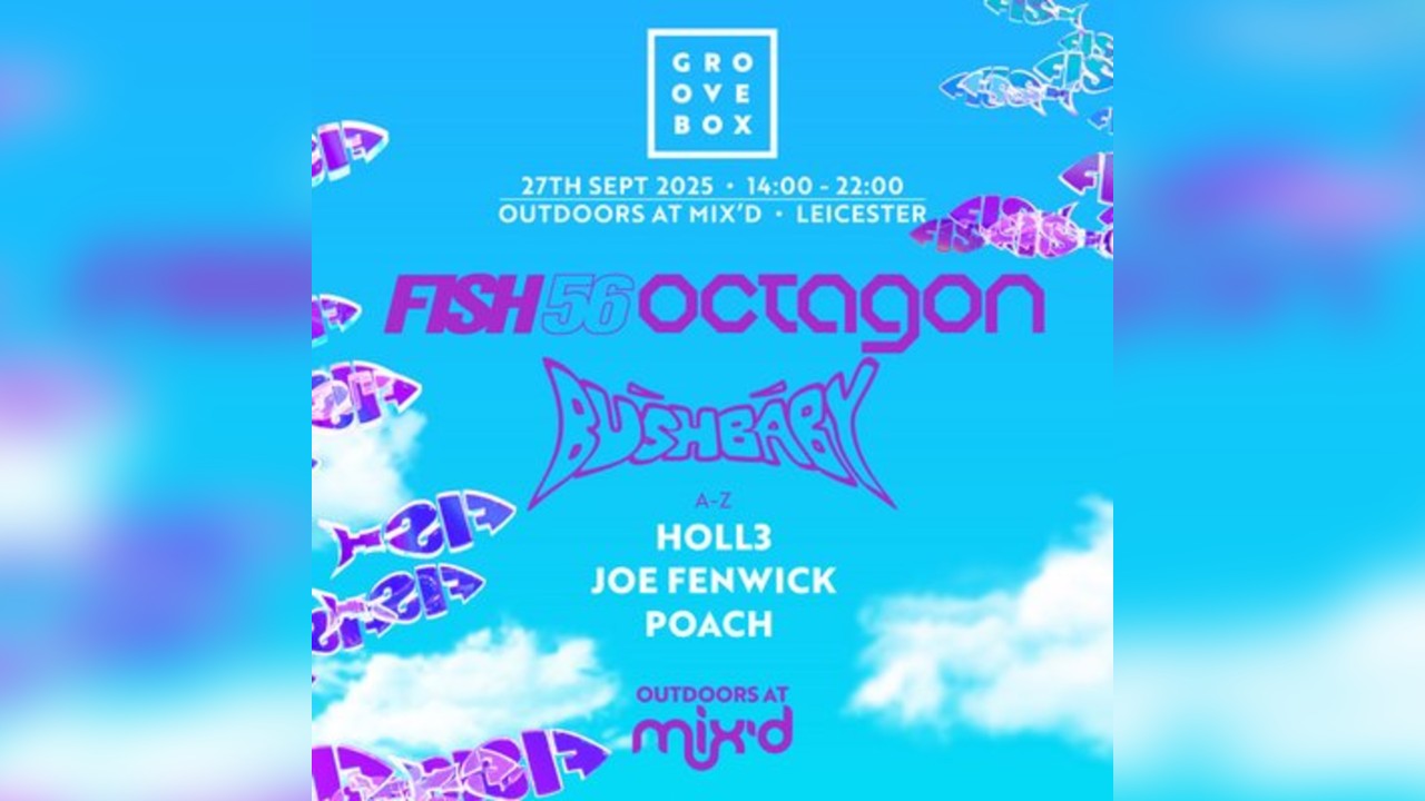 FISH56OCTAGON, BUSHBABY | Groovebox @ Mix'd Courtyard, Leicester