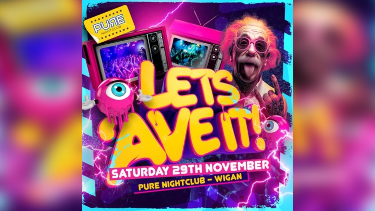 Lets Ave It - Pure Nightclub