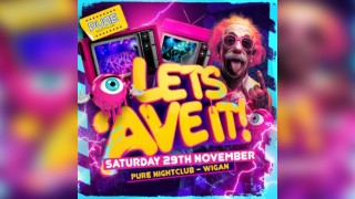 Lets Ave It - Pure Nightclub