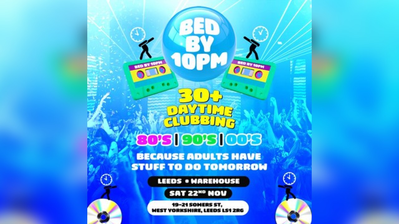 Bed By 10pm Is Coming To Leeds