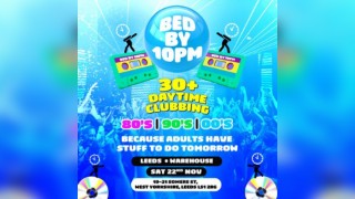 Bed By 10pm Is Coming To Leeds
