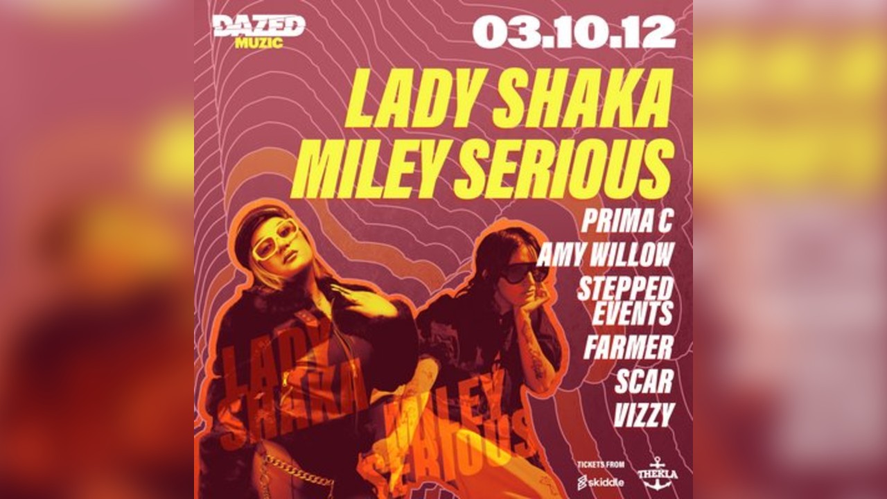Dazed Muzic Presents: Lady Shaka & Miley Serious