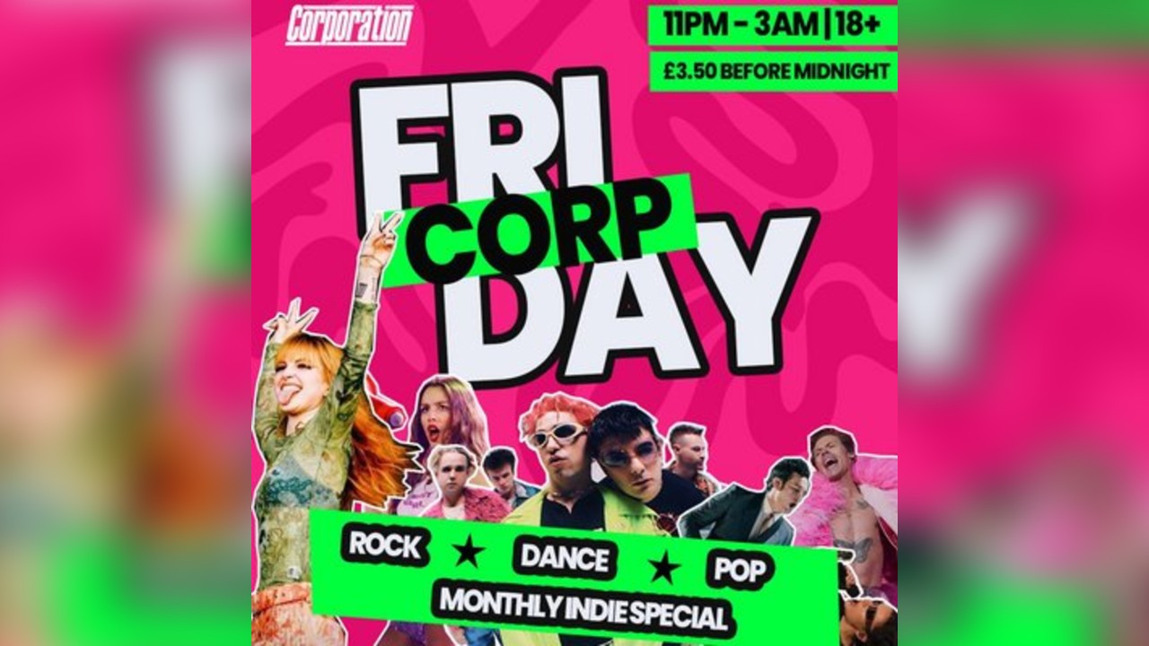 Corp Fridays - FREE ENTRY ALL FRESHERS WEEK