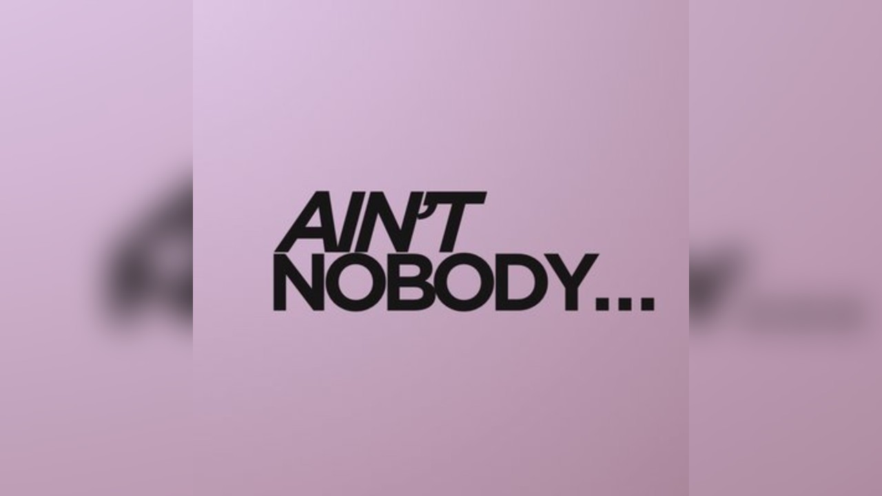 Aint Nobody