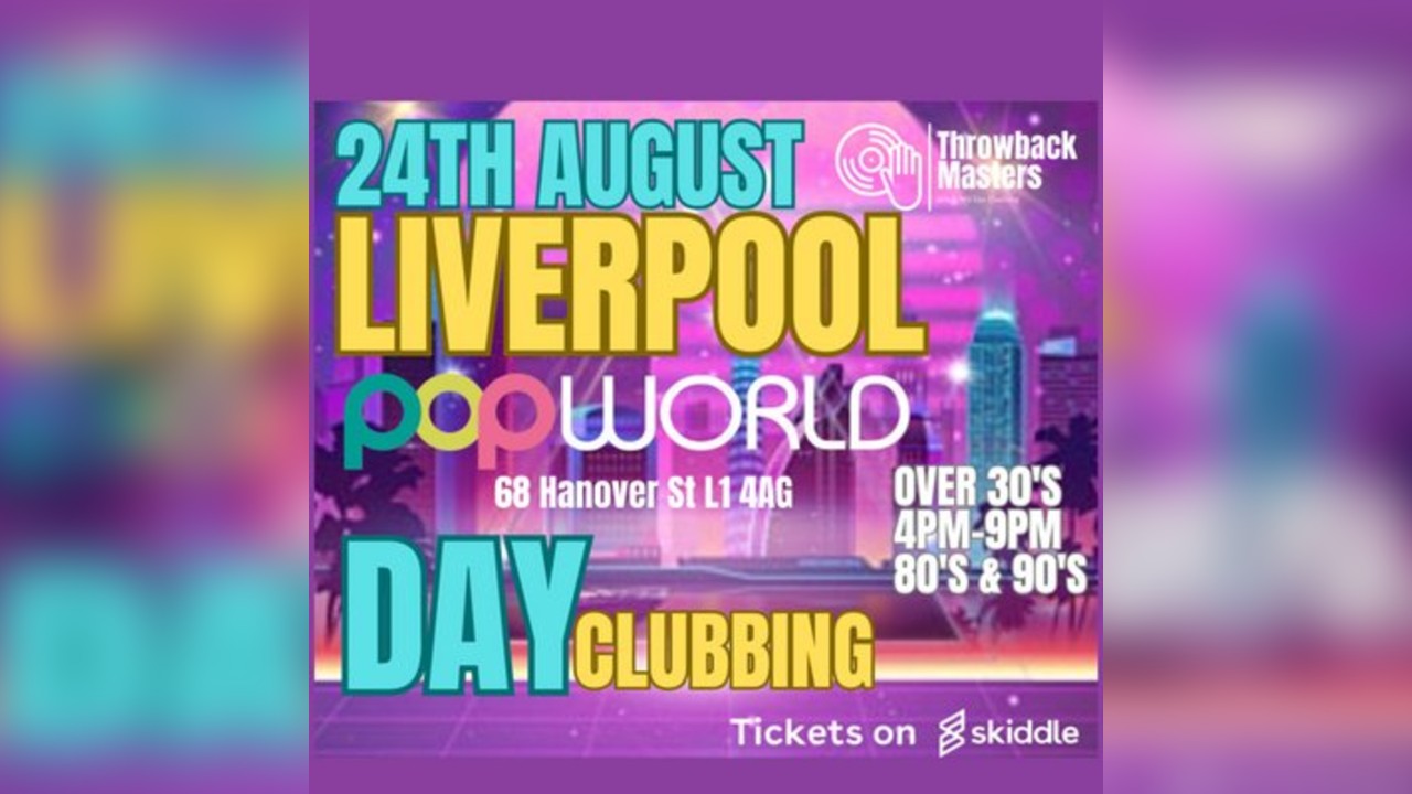 Throwback Masters Liverpool Over 30s Day Clubbing 80's & 90's