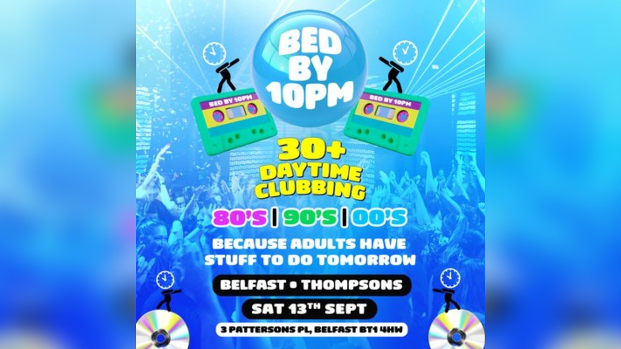 Bed By 10pm Is Coming To Belfast