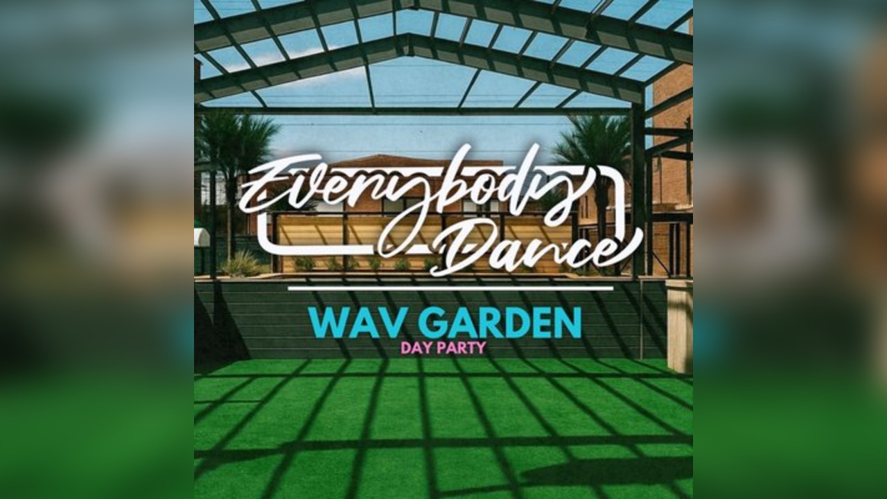 Everybody Dance Presents : Headliners TBA at WAV Garden