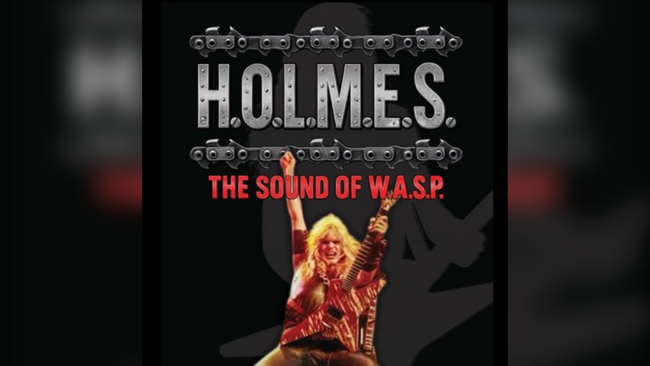 H.O.L.M.E.S the sound of W.A.S.P