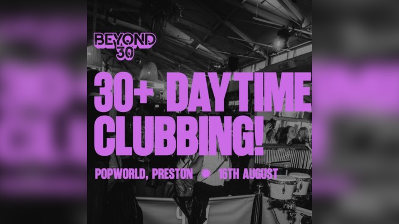 Over 30s Daytime Clubbing Preston