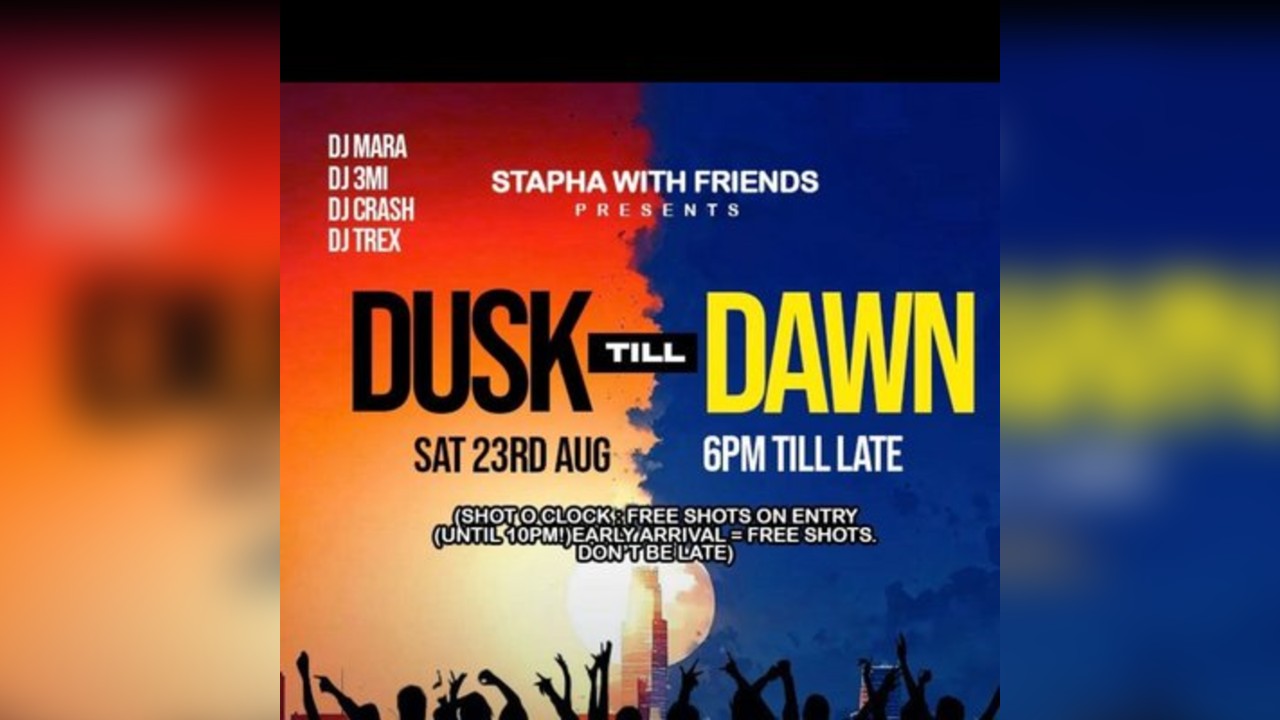 Stapha with Friends present Dusk till Dawn