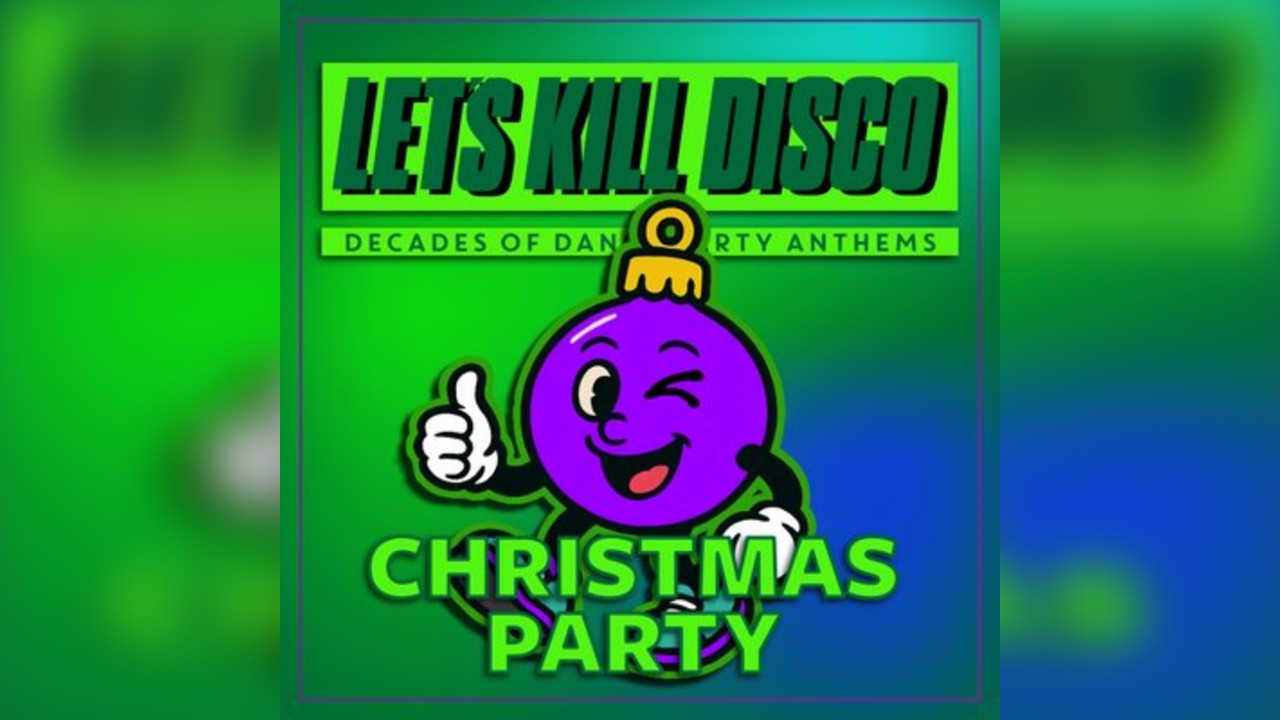Let's Kill Disco @ CHALK | Christmas Party