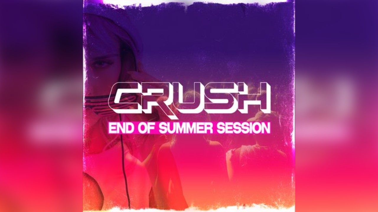 Crush: End of Summer Session 2025