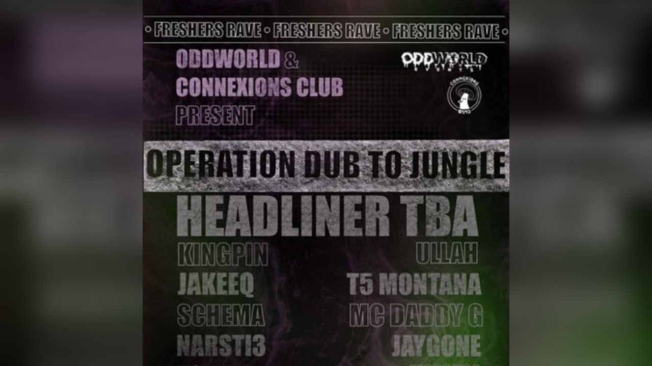 FRESHERS RAVE - DUB TO JUNGLE - Oddworld VS Connexions Club