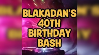Blakadan's Birthday Bash